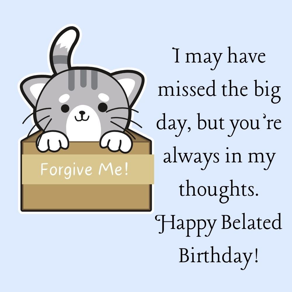 Apologetic Card Belated Birthday Greetings – Forgive Me