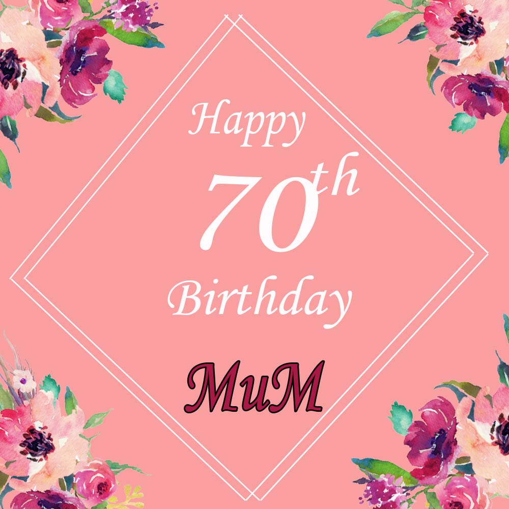Happy 70th Birthday Mum