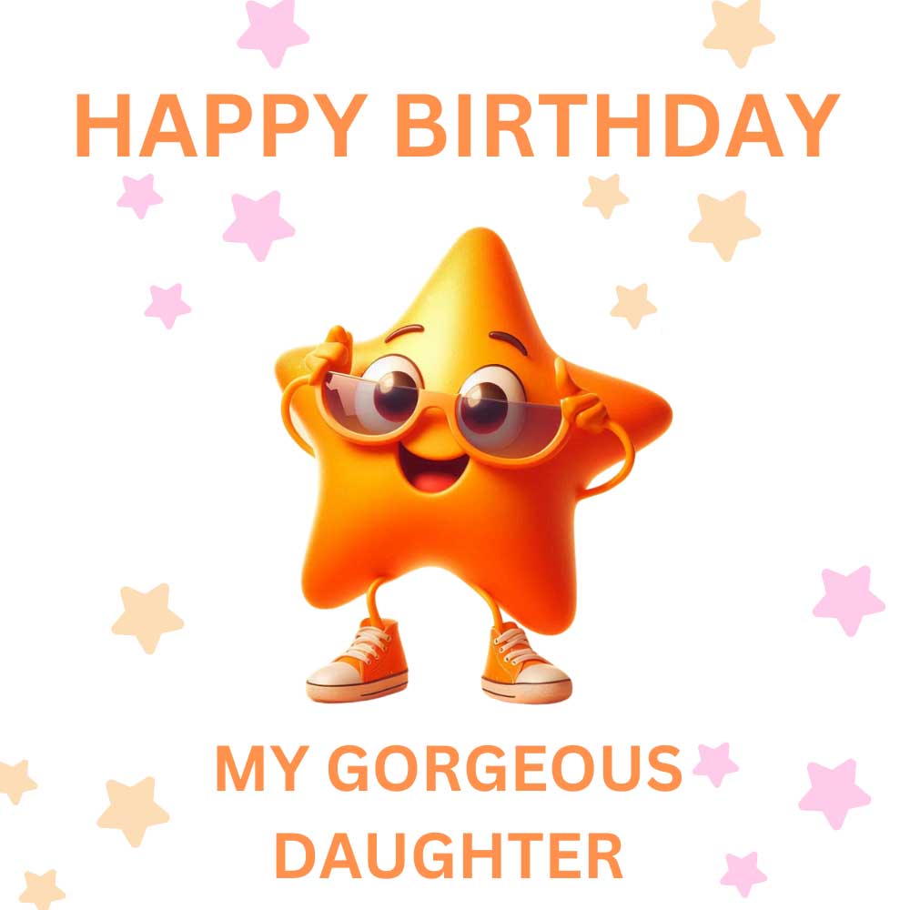 Happy Birthday My Gorgeous Daughter eCard