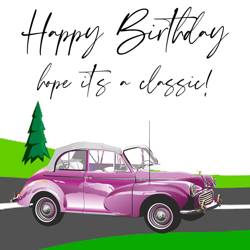 Happy Bithday Hope Its A Classic Like This Car