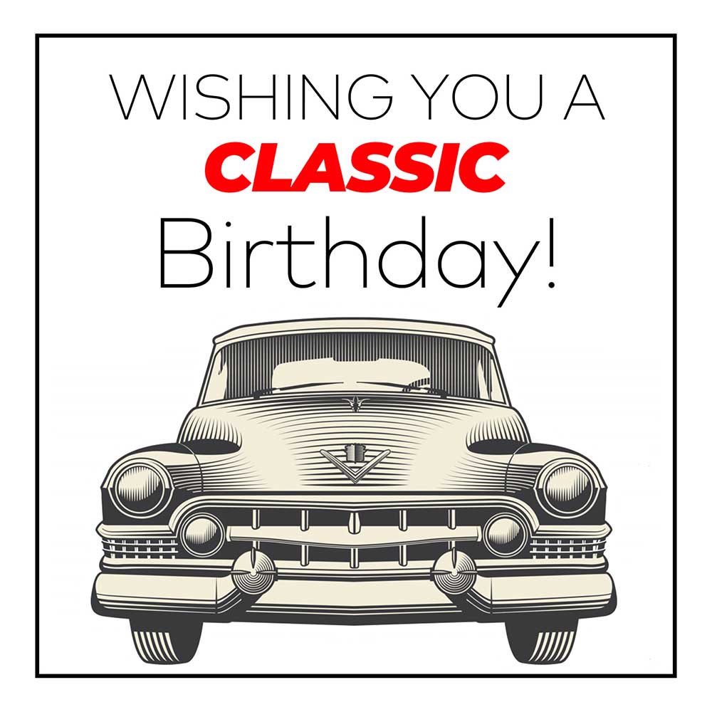 Wishing You a Classic Birthday