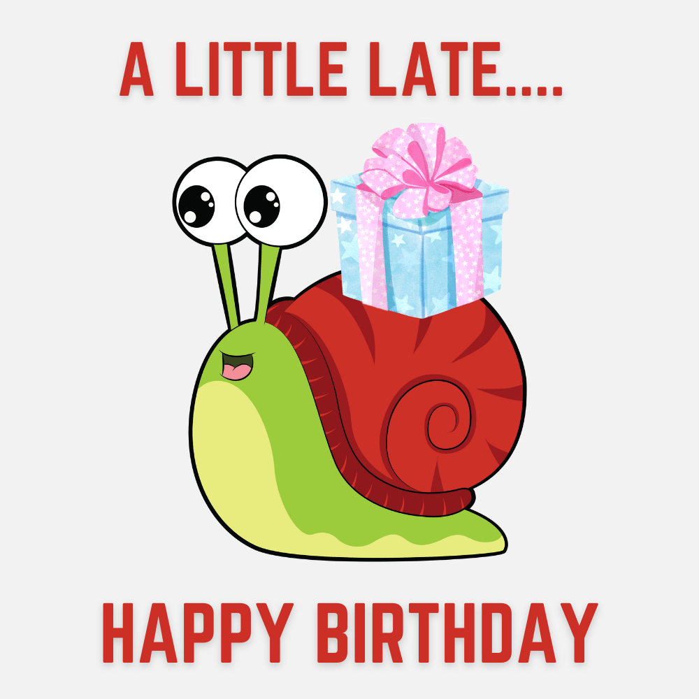 A Little Late Snail Belated Birthday Message eCard – for charity