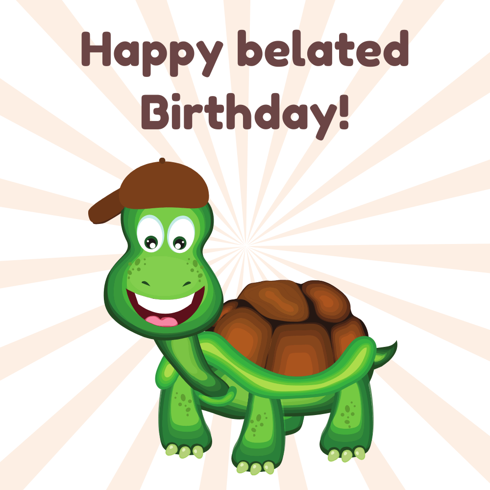 Happy Belated Birthday Turtle Tortoise eCard
