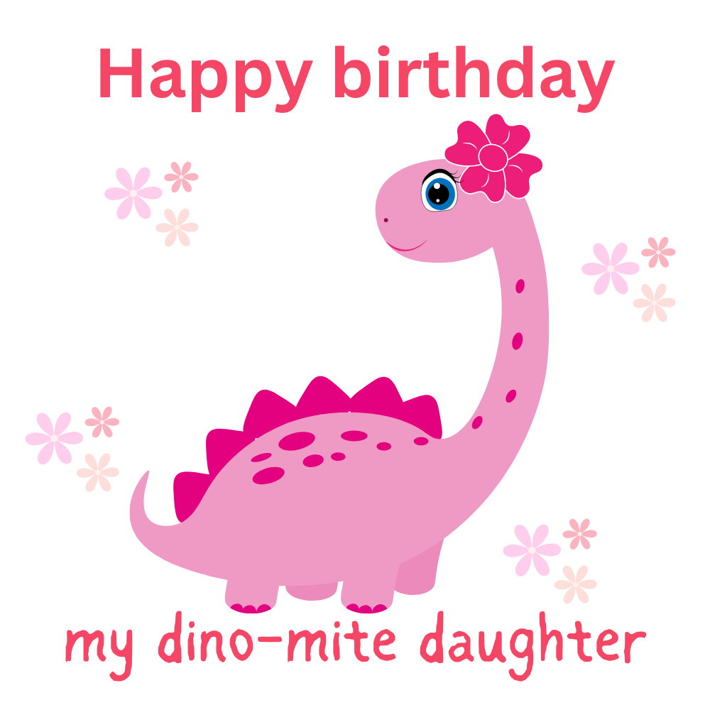 Happy Birthday My Dino-Mite Daughter eCard