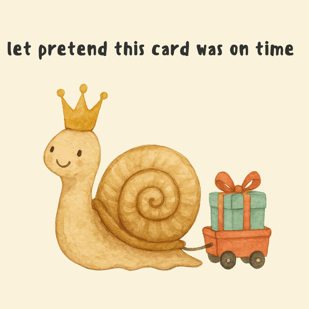 Funny Belated eCard – Lets pretend it was on time