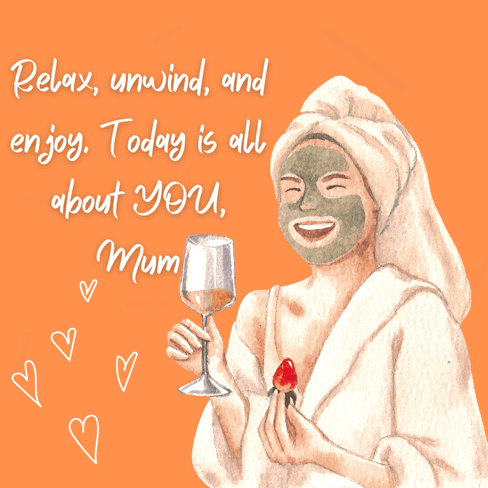 Mum,  Relax Unwind on Mother’s Day